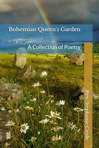 Bohemian Queen's Garden: A Collection of Poetry