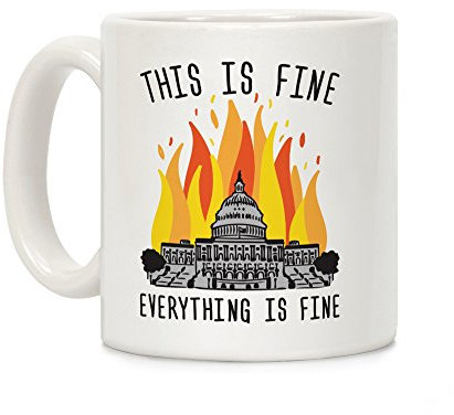 LookHUMAN Kaffeetasse mit AufschriftThis Is Fine Everything Is Fine U.S. Capitol, 312 ml, Keramik, Weiß