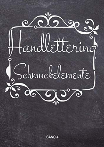 Handlettering Schmuckelemente: Kalligraphie Schmuckelemente und Vorlagen zum Abpausen für schönere Handschrift - Elemente aus 28 Themen