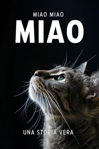 MIAO: Un libro scritto da un gatto, per i gatti e per gli amanti dei gatti.