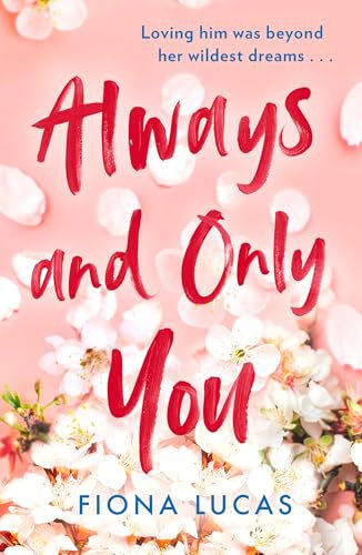 Always and Only You: The gripping new emotional and unforgettable love story of 2024, perfect for fans of Colleen Hoover and Lucy Score