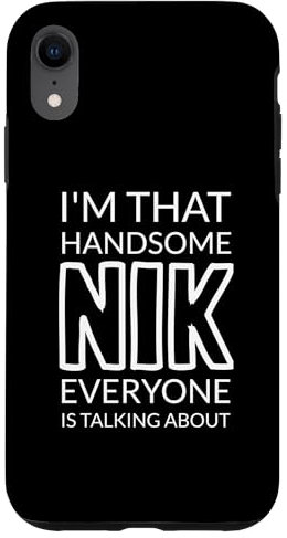 I'm That Handsome NIK Everyone Is Talking About Hülle für iPhone XR
