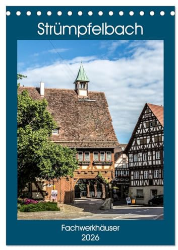 Strümpfelbach - Fachwerkhäuser (Tischkalender 2026 DIN A5 hoch), CALVENDO Monatskalender: Historisches Dorf mit romantischen Fachwerkhäusern. (CALVENDO Orte)