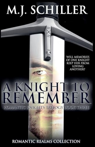 A Knight To Remember (Romantic Knights Trilogy, Band 3)