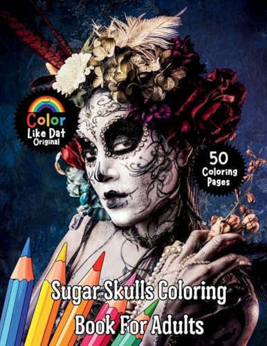 Sugar Skulls Coloring Book for Adults: Day of the Dead Inspired Sugar Skull Coloring Pages for Relaxation and Creative Expression