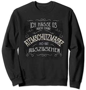 Lustiger Spruch Mundschutz Atemschutzmaske Mund Nasen Schutz Sweatshirt
