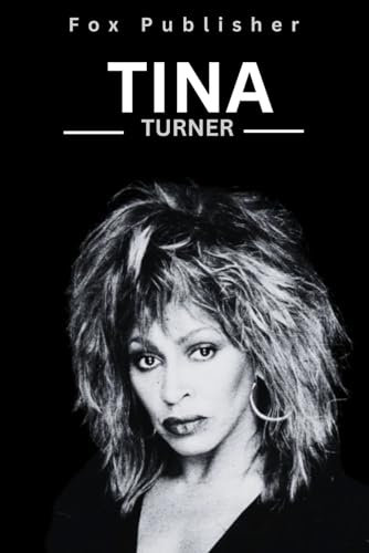 Tina Turner: The Life, Love, and Legacy of an Iconic Singer.: 5 (Legendary Figures)