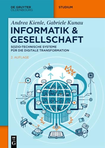Informatik & Gesellschaft: Sozio-technische Systeme für die digitale Transformation (De Gruyter Studium)