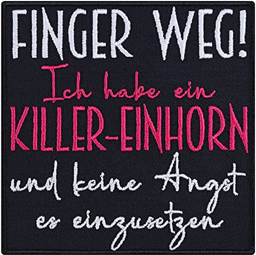 Killereinhorn Aufnäher Unicorn Geschenk für Mädchen | Finger weg ! Ich habe ein Killereinhorn und keine Angst es einzusetzen | Biker Aufbügler Mädchen Patch für alle Stoffe | 90x90mm