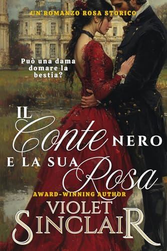 Il Conte Nero e la sua Rosa: Un romanzo rosa storico