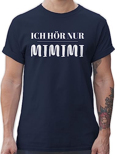 T-Shirt Herren - Sprüche Statement mit Spruch - Ich höre nur mimimi - XL - Navy Blau - spruchshirts sprueche mi Shirt Spruchshirt sprüchen Mimi Shirts männer Tshirt/Spruch spruechen mimimimi