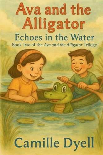 Ava and the Alligator: Echoes in the Water (The Ava and the Alligator Trilogy, Band 2)