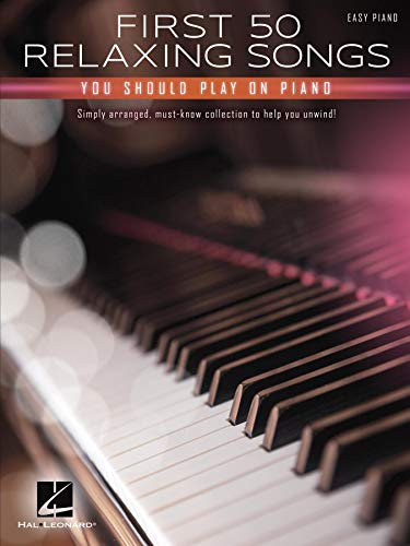 First 50 Relaxing Songs You Should Play on Piano (English Edition)