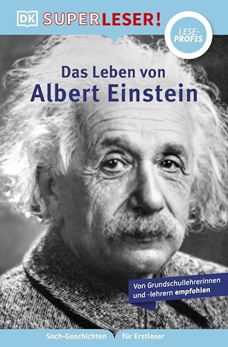 SUPERLESER! Das Leben von Albert Einstein: Lesestufe Leseprofis, Sach-Geschichten für Erstleser. Für Kinder ab der 2./3. Klasse