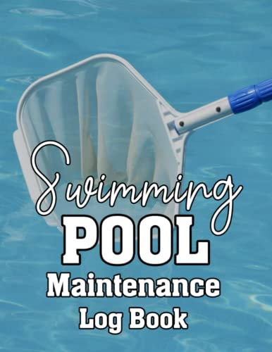 Swimming pool maintenance log book: Daily pool maintenance log for individuals and professionals - Swimming pool maintenance log book checklist to keep track of maintenance and cleaning