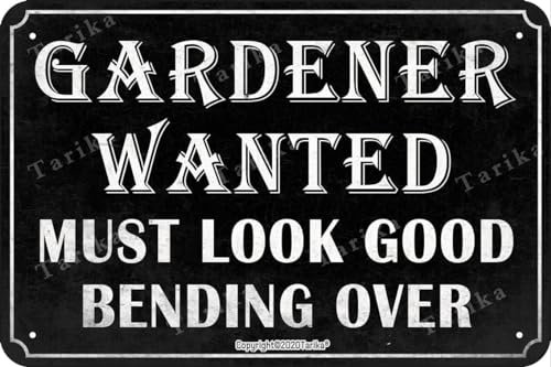 Vintage-Blechschild Gardener Wanted Must Look Good Bending Over, 20 x 30 cm, Metalldekoration, Schild für Garten, Haus, Bauernhaus, Garage, lustige Wand-Zaun-Dekoration