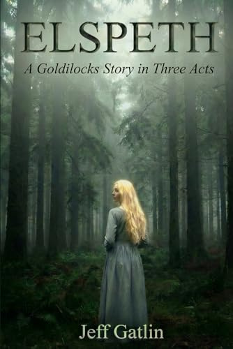 Elspeth: A Goldilocks Story in Three Acts