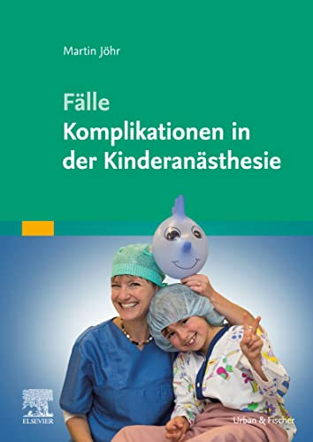 Kinderanästhesie (MONOGRAPHIE - Fachbuch - Urban & Fischer-Verlag)