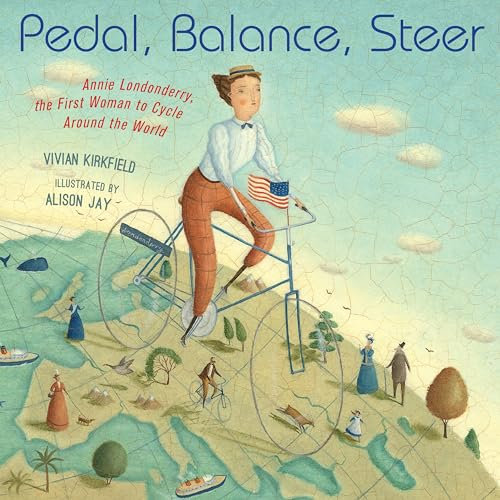 Pedal, Balance, Steer: Annie Londonderry, the First Woman to Cycle Around the World (English Edition)