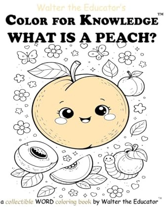 Color for Knowledge: What is a Peach? (Walter the Educator's Color for Knowledge(tm) Book)