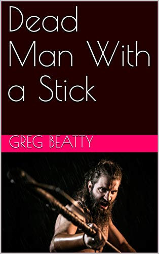 Dead Man With a Stick (English Edition)