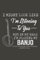 I'm Listening To You But In My Head I'm Playing My Banjo Notebook: - 110 Pages, In Lines, 6 x 9 Inches