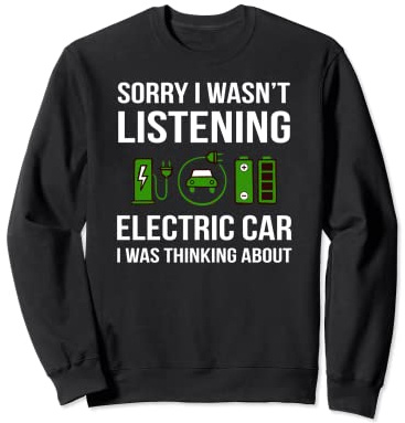 Electric Car Vehicle Charging Station Quote Battery Sweatshirt
