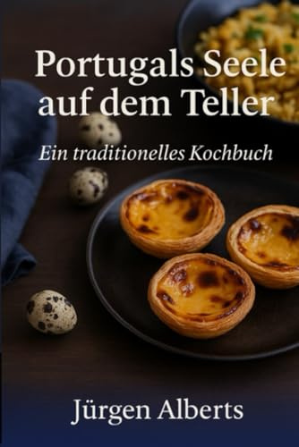 Die Seele Portugals auf dem Teller: Wie traditionelle portugiesische Gerichte zubereitet werden. Inklusive 10 unnötige Gesetze über Lebensmittel.