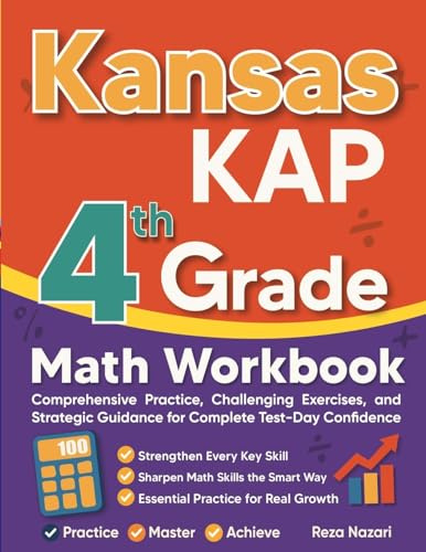 Kansas KAP Grade 4 Math Workbook: Comprehensive Practice, Challenging Exercises, and Strategic Guidance for Complete Test-Day Confidence