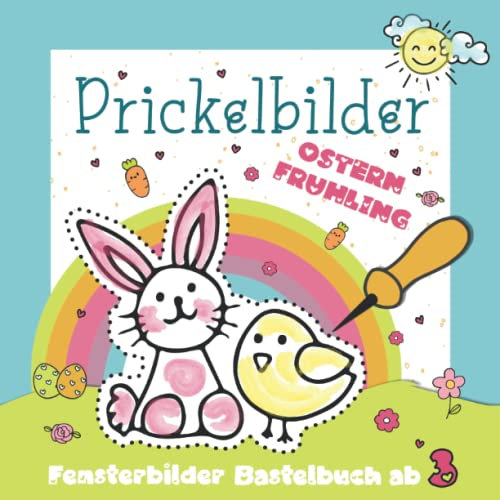 Prickelbilder - Fensterbilder - Frühling Ostern - Bastelbuch ab 3: Ostergeschenk für Junge und Mädchen - Malen Prickeln Basteln - Prickelbuch für ... Set (Beschäftigung für Kinder ab 3, Band 1)