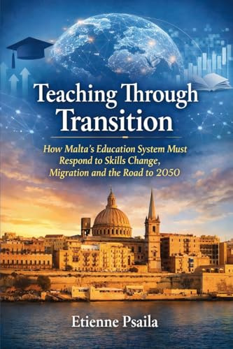 Teaching Through Transition: How Malta’s Education System Must Respond to Skills Change, Migration and the Road to 2050