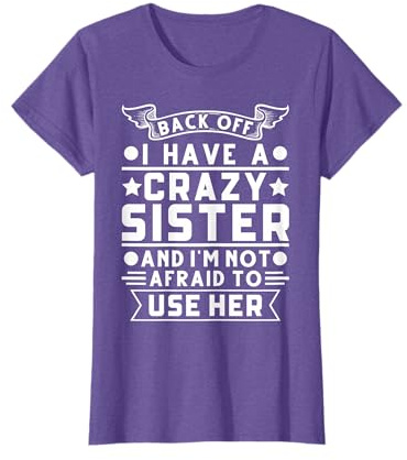 Back off I have a crazy sister Siblings Kids T-Shirt