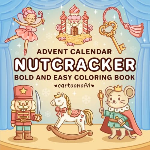 Nutcracker Advent Calendar: Cozy Christmas Coloring Book, Cute and Festive Designs for Adults and Teens, Bold and Easy Holiday Coloring for Relaxation (Bold & Easy Coloring)