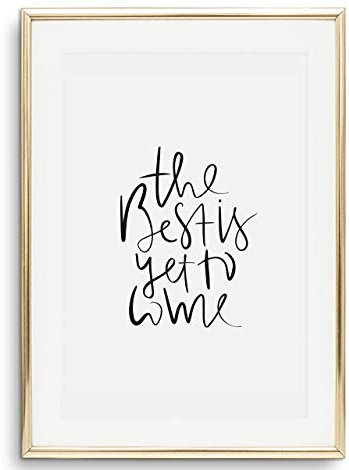 Tales by Jen Kunstdruck, Sprüche Poster: The best is yet to come | Stilvolles Premium Poster auf hochwertigem Papier | Moderne Wohnzimmer Deko, schwarz weißes Wohnaccessoires | Ohne Bilderrahmen