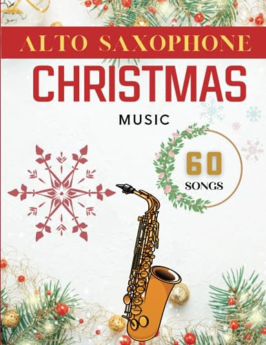 Alto Saxophone Christmas Music: 60 Easy Christmas Songs, Christmas Carols for Beginners