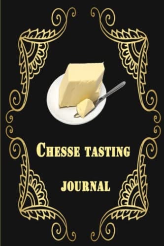 Cheese Tasting Journal: A Cheese Tasting Journal to Record Cheese Appearance, Aroma, Taste, Texture & Other| for tracking, recording, rating and ... lovers during Christmas, Easter and occasion.