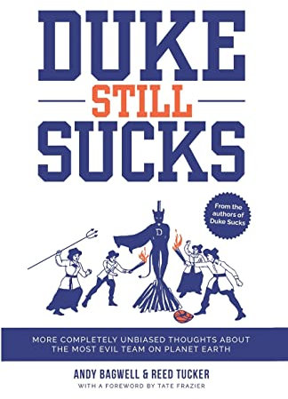 Duke Still Sucks: More Completely Unbiased Thoughts About the Most Evil Team on Planet Earth