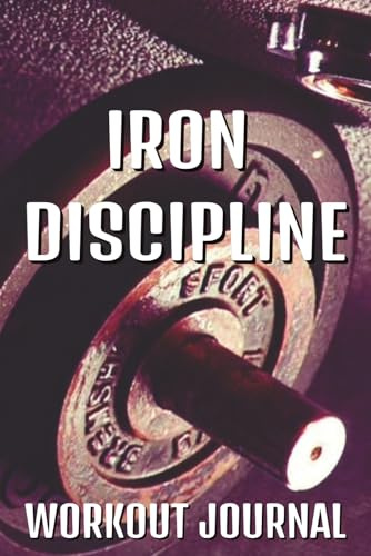 Iron Discipline Workout Journal: Exercise Log for Men and Women | 365 Page Exercise Log Book | 6x9 | Track Progress with Weights and Cardio All Year Long