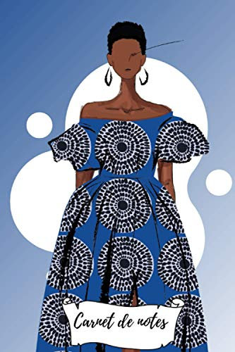 CARNET DE NOTES: Carnet de notes lignés-illustration mannequin de mode femme noire en robe bleu motif wax -FORMAT 15,24 x 22,89 cm- Idée cadeau pour un proche (carnets de notes)