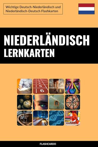 Niederländisch Lernkarten: Wichtige Deutsch-Niederländisch und Niederländisch-Deutsch Flashkarten