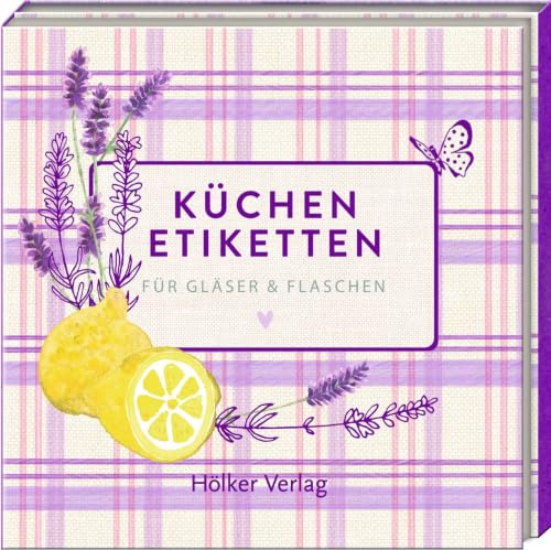 Küchenetiketten - Lavendel: Für Gläser & Flaschen: 80 selbstklebende Etiketten im Ausklapp-Buch für Selbstgemachtes und Geschenke (Küchenpapeterie)