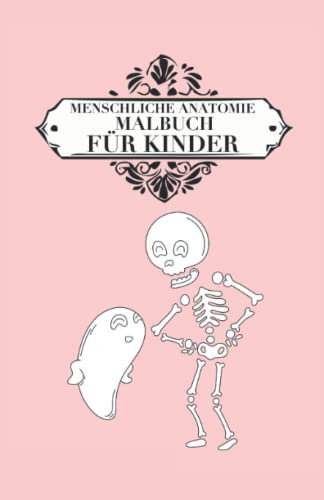 Menschliche Anatomie Malbuch für Kinder: Malbuch Anatomie 30 Seiten, Größe 13, 97 x 21, 59 cm (DIN A5)