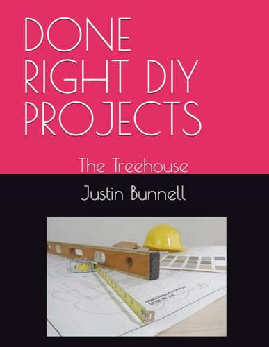 DONE RIGHT DIY PROJECTS: The Treehouse (Outdoor projects)