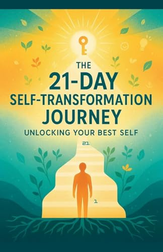 The 21-Day Self-Transformation Journey: Unlocking Your Best Self