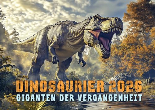 Dinosaurier 2026 - Giganten der Vergangenheit, Kalender A3, einzigartige Motive von T-Rex & Co Jurassic