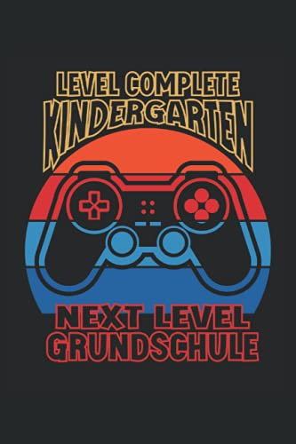 Schulkind Level Complete Kindergarten Grundschule: Liniertes Notizheft Schreibheft Notizbuch Tagebuch ToDo Aufgabenbuch Aufgabenheft Geschichtenheft ... Schulstart, Erste Klasse, Erstklässler