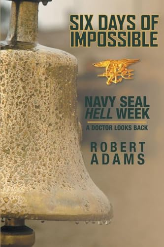 Six Days Of Impossible Navy SEAL Hell Week: A Doctor Looks Back