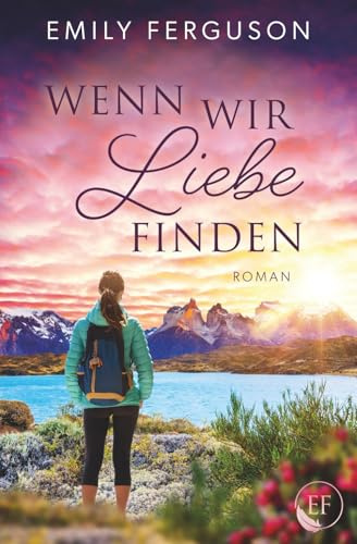 Wenn wir Liebe finden: Roman