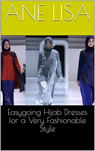 Easygoing Hijab Dresses for a Very Fashionable Style (English Edition)