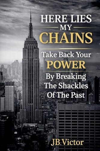 Here Lies My Chains: Take Back Your Power